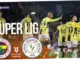 Fenerbahçe vs Rizespor: Pertarungan Sengit di Liga Super Turki