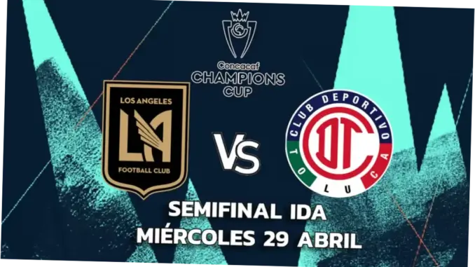 LAFC vs Toluca: Pertarungan Sengit di Semifinal Liga Champions CONCACAF