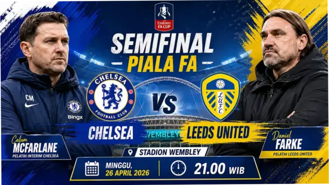 Laga Semifinal Piala FA: Chelsea vs Leeds, Siaran Langsung dan Tempat Menonton