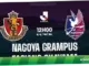 Nagoya Grampus Hadapi Fagiano Okayama di Liga J1 100 Year Vision