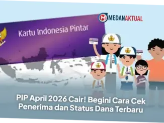 PIP April 2026 Cair: Cara Cek Penerima dan Status Dana Terbaru