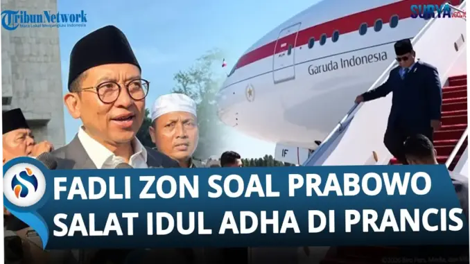 Fadli Zon: Prabowo Salat Idul Adha di Prancis, Momentum Iduladha 1447 H, dan Buku Sejarah Indonesia