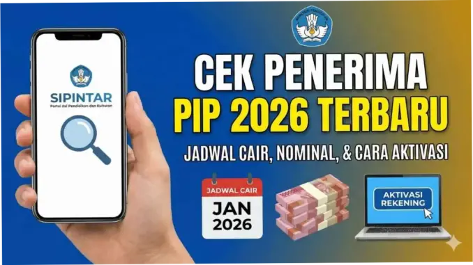 PIP 2026: Cara Cek, Nominal Bantuan, dan Jadwal Pencairan