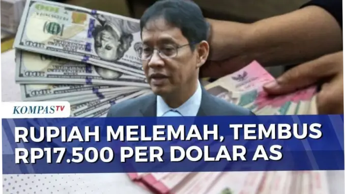 Rupiah Melemah, Dolar AS Tembus Rp 17.500: Apa yang Terjadi dengan Ekonomi Indonesia?